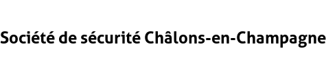 Société de sécurité Châlons-en-Champagne